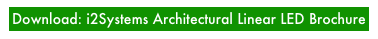 Download: i2Systems Architectural Linear LED Brochure